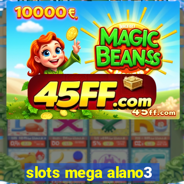 slots mega alano3